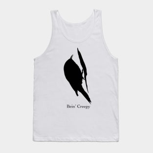 Bein’ Creepy - Brown Creeper Birdwatching Humour Tank Top